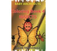 BABY ARCHITECTS.: KIDS COLORING BOOK 4: INSECTS
