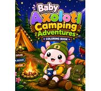 Baby Axolotl Camping Adventures: Coloring Book