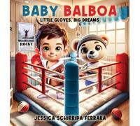 Baby Balboa: Little Gloves, Big Dreams
