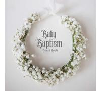 Baby Baptism Guest Book: Keepsake Message Memory Book With Gift Log, Photo Pages, For Family And Friends Guest Register To Write Sign In, For Use At ... And Comments, Boys & Girls (Baptism Gifts)