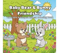 Baby Bear & Bunny Friendship: Adorable & Simple Animal Coloring Book