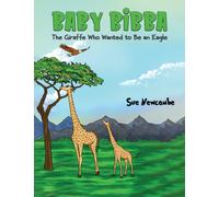 Baby Bibba: The Giraffe Who Wanted to Be an Eagle