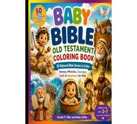 BABY BIBLE: OLD TESTAMENT COLORING BOOK: Big Bible stories. Little artists. A colorful adventure through the Old Testament!