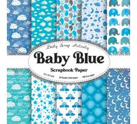 Baby Blue Scrapbook Paper: Blue Texture For Scrapbooking, Cute Clouds Pattern, Elephant Pattern Scrapbook Double Sided Decorative Craft Paper For Diy ... Junk Journaling And Mixed Media Projects