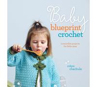 Baby Blueprint Crochet: 25 Irresistible Projects for Little Ones