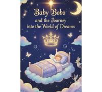 Baby Bobo and the journey into the world of dreams: Thirty magical stories to dream by (Adventures of Baby Bobo)