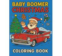 Baby Boomer Christmas Coloring Book: Nostalgic Easy Holiday Themed Designs for Baby Boomers, Adults and Seniors (Baby Boomers Vintage Coloring Book for Adults)