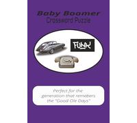 Baby Boomer Crossword Puzzle: Baby Boomer Crossword Puzzle, 6x9 inch book with 50 plus puzzles designed to spark the memories of "The Good Ole Days" ... or those who grew up during the 60's and 70's