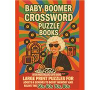Baby Boomer Crossword Puzzle Books: Large Print Puzzles for Adults & Seniors to Boost Memory and Relive the 50s, 60s, 70s, 80s, & 90s (Fun Nostalgic Gift Idea)