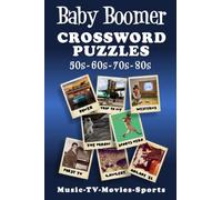 Baby Boomer Crossword Puzzles: 1950s, 1960s, 1970s, 1980s - Music, TV, Movies, Sports and People