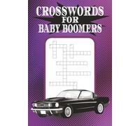 Baby Boomer Crossword Puzzles: Crossword Puzzles with Easy to Read Print about 1950s, 1960s, 1970s and More | 6x9 inches, 120 pages | 50+ Puzzles … Gifts for Vacations, Holidays and Relaxation
