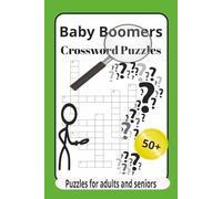 Baby Boomer Crossword Puzzles for Adults and Seniors: Crossword Puzzles related to Baby Boomers and Baby Boomer Activities /6x9 inches, 120 pages/ 50+ ... for Vacations, Holidays and Brain Stimulation