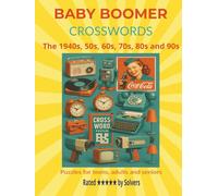Baby Boomer Crosswords: 72 Large Print Puzzles Celebrating Life in the 50s, 60s, 70s, 80s & 90s - Fun & Nostalgic Brain Challenges for Adults and ... Perfect Gift for Boomers, Mom, Dad & More!