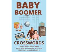 Baby Boomer Crosswords: Music, Movies, TV, Fashion, & Food from the 1950's - 1980's for Boomers, GenXers, and Retro Loving Adults