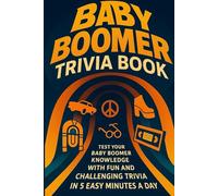 Baby Boomer Trivia Book: Enjoy Large Print Nostalgic Fun and Trivia in 5 Easy Minutes a Day from the 1950s-1980s