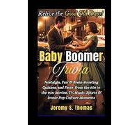 Baby Boomer Trivia: Nostalgia, Fun & Brain-Boosting Quizzes, and Facts from the 50s to the 90s: Movies, TV, Music, Sports & Iconic Pop Culture Moments