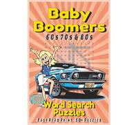 Baby Boomers 60s 70s & 80s Word Search Puzzles: A Nostalgic Journey Through Music, Movies, TV, and Pop Culture - Enjoy Easy Read Print for Adults & Seniors with Compact 6x9 Inch Carry-Anywhere-Size