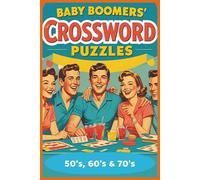 Baby Boomers Crossword Puzzles - 50’s, 60’s, 70’s: Relive the golden eras with this baby boomer crossword puzzle book featuring blasts from the past, ... + puzzles. Great Gift! (All Things Seniors)
