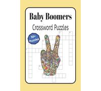 Baby Boomers Crossword Puzzles: Crossword Puzzles with Easy to Read Print About Baby Boomer, Generation Jones, Classic and More | 6x9 inches, 120 ... for vacations, Holidays and Relaxation.
