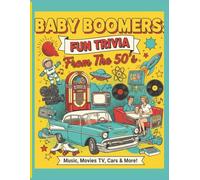 Baby Boomers: Fun Trivia From The 50’s: Relive the magic of the fabulous 1950s with fun facts, memories, and nostalgia. Large Print | 8.5 x 11 inches (All Things Seniors)