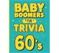 Baby Boomers: Fun Trivia From The 60’s: Relive the music, memories, and iconic moments that defined a generation. A fun and easy-to-read large print ... unforgettable 1960’s. (All Things Seniors)