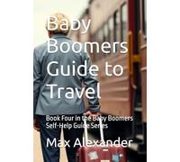 Baby Boomers Guide to Travel: Book Four in the Baby Boomers Self-Help Guide Series