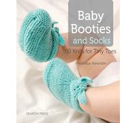 Baby Booties and Socks: 50 Knits for Tiny Toes