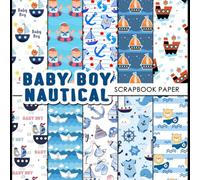 Baby Boy Nautical Scrapbook Paper: 20 Sheets Double-Sided Decorative Baby Boy Nautical Papers for Scrapbooking, Decoupage, Junk Journals & DIY Projects | 8.5x8.5 Inches
