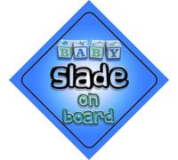 Baby Boy Slade on board novelty car sign gift/present for new child/newborn baby