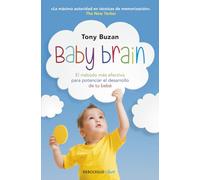 Baby brain: El metodo mas eficaz para potenciar el desarrollo de tu bebe (Clave)