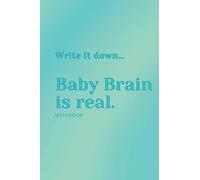 Baby Brain Is Real Notebook: Funny notebook| During and after pregnancy| Cute Journal | 6x9