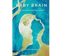 Baby Brain: Was my womb controlling my brain?