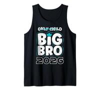 Baby Brother Big BRO 2026 Only Child was Yesterday Brothers Tank Top