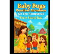 Baby Bugs Preschool Adventures on the Homestead: Farm Stand Day