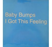 Baby Bumps - I Got This Feeling [Vinyl Maxi-Single] [VINYL]