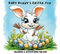 Baby Bunny's Easter Fun: Coloring & Activity Book for Kids