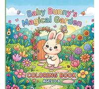 Baby Bunny's Magical Garden: 40 Bold & Easy Garden Coloring Pages for Kids Ages 3-8 | Simple, Large-Print Designs with Positive Affirmations for Toddlers and Preschoolers (Magical Friends)