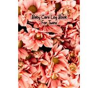 Baby Care Log Book For Twins: Baby's Eat, Sleep & Poop Journal, Nanny Daily Log Mommy Nursing or Breastfeeding Record Tracking