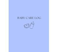 Baby Care Log: Simple Daily Tracker for Babies - 101 Days to Track Eating, Sleeping, and Diapers