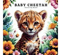 Baby Cheetah Coloring Book: Cute Cheetah Coloring Pages For Cheetah Lovers, With 50 Adorable Illustrations.