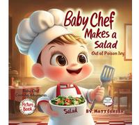 Baby Chef's Cooking Adventures - Baby Chef Makes a Salad: Whimsical funny Children's Book, For Creative Kids Ages 0-5 - Learn Resilience and Problem ... Chef Adventures - Children's Picture Books)