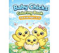 Baby Chicks Coloring Book for Kids Ages 3-5: Cute Farm Chickens & Baby Chicks (Cute Chicken Fun for Kids)
