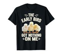 Baby Chicks Little Chickens The Early Bird Got Nothing On Me T-Shirt