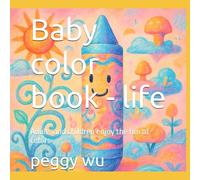 Baby color book - life: Adults and children enjoy the fun of colors