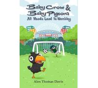 Baby Crow & Baby Pigeon's All Roads lead To Wembley