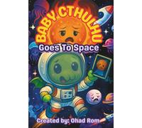 Baby Cthulhu Goes to Space: A funny rhyming picture book full of planetary facts and tentacled trouble for ages 3-6 (The Adventures of Baby Cthulhu)