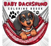 Baby Dachshund Coloring Book: 40 Easy and Cute Dog Coloring Pages for Kids and Adults that Are Fun and Calm