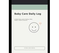 Baby Daily Care Log: Sage Edition: Undated Tracker for Feeding, Sleep, Diapers, Health Notes, Routines & Caregiver Handoffs