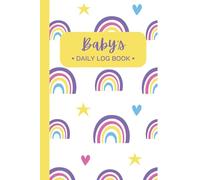 Baby Daily Log Book with Colorful Rainbow Cover: Tracking and Recording Feed, Sleep, Diapers, Activities | Great Gift for New Parents, Nannies, Daycare, Sitters