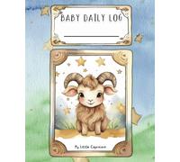 Baby Daily Log - Capricorn: Tracker for Feedings, Sleep and Diaper Changes | Baby Essentials Checklist for Stress-Free Parenting